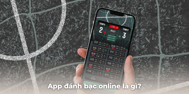 Giải thích chi tiết app đánh bạc online là gì?