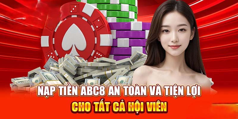 Lợi ích khi NẠP TIỀN ABC8